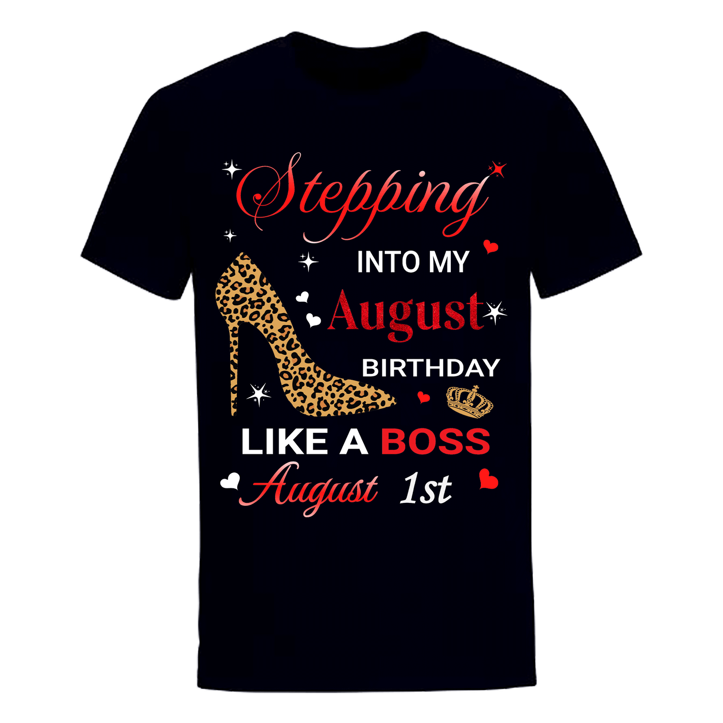 STEPPING INTO AUGUST 1 LIKE A BOSS UNISEX SHIRT