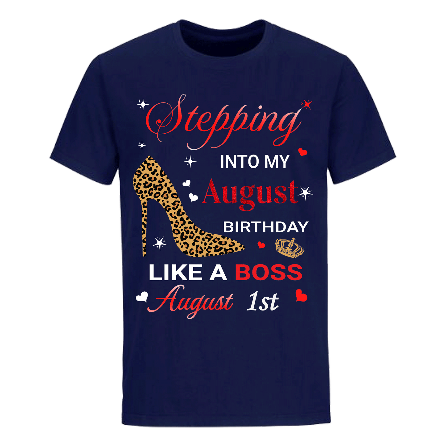 STEPPING INTO AUGUST 1 LIKE A BOSS UNISEX SHIRT