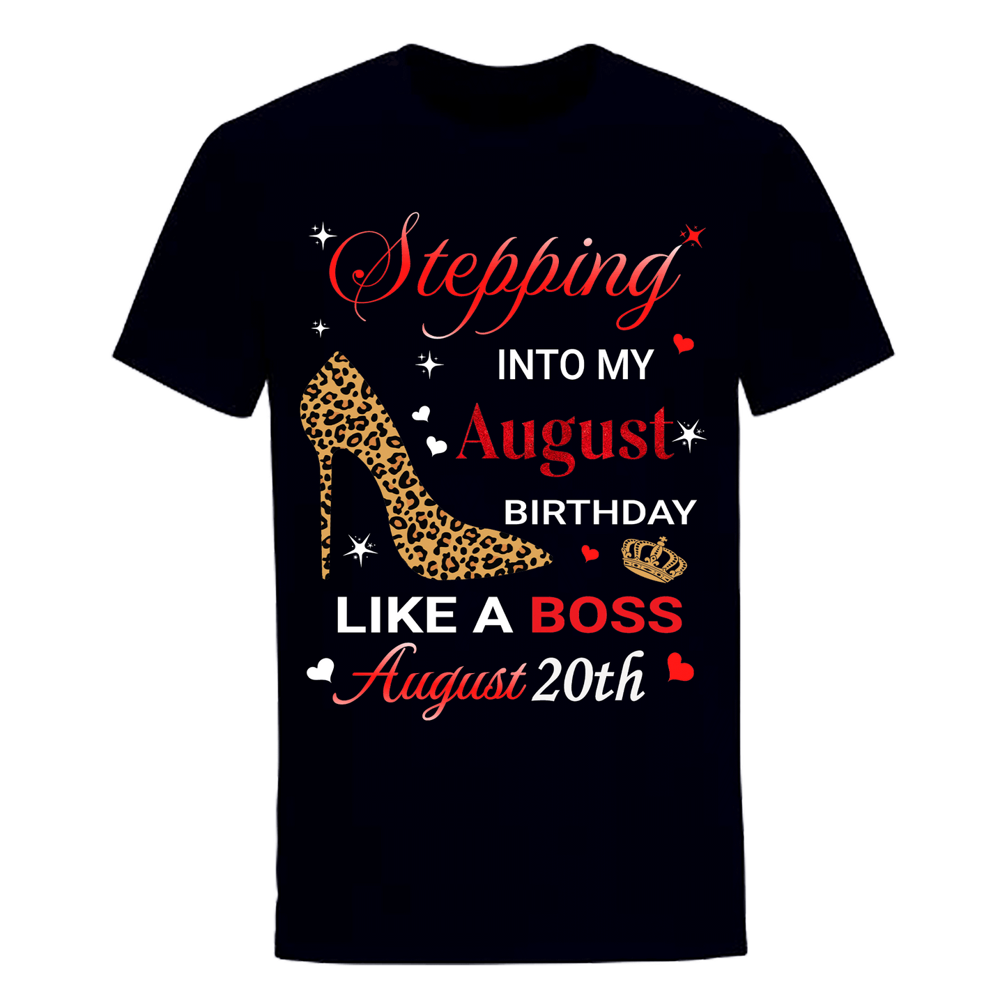 STEPPING INTO AUGUST 20 LIKE A BOSS UNISEX SHIRT