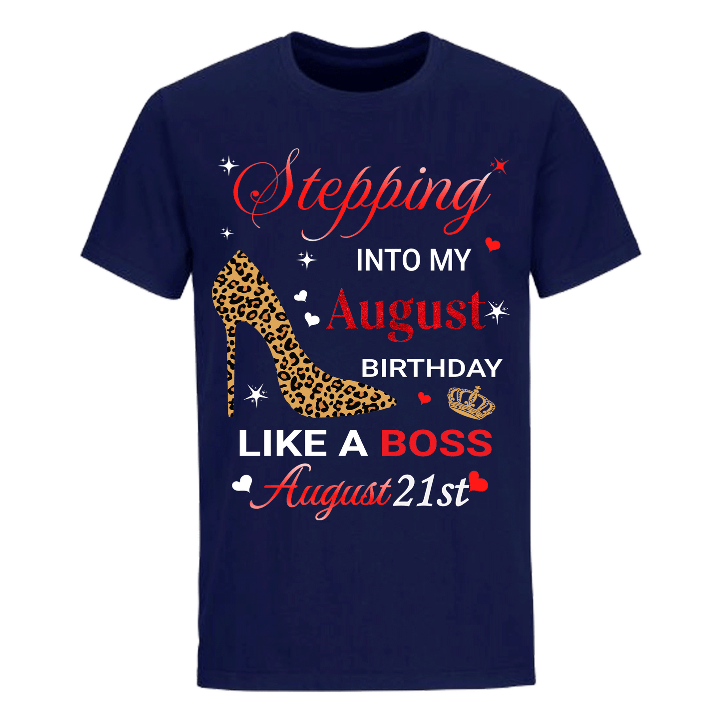 STEPPING INTO AUGUST 21 LIKE A BOSS UNISEX SHIRT