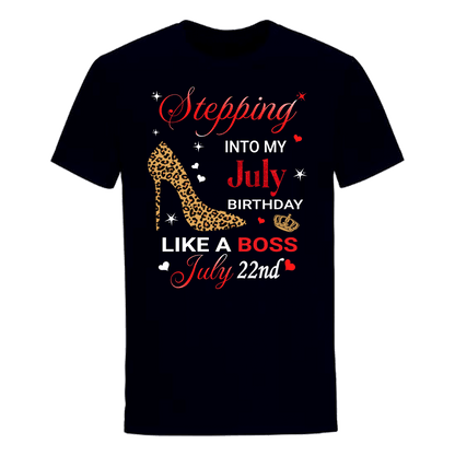 STEPPING INTO JULY 22 LIKE A BOSS UNISEX SHIRT