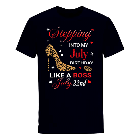 STEPPING INTO JULY 22 LIKE A BOSS UNISEX SHIRT