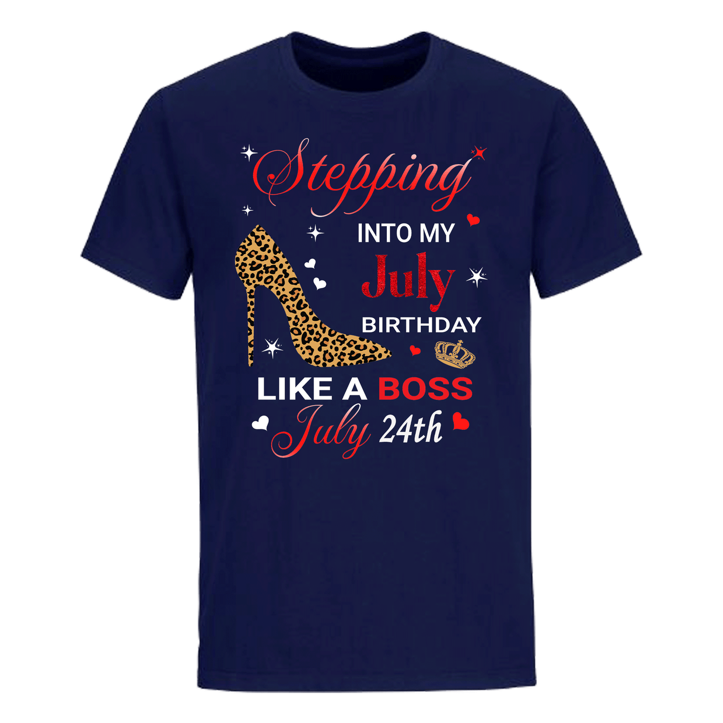 STEPPING INTO JULY 24 LIKE A BOSS UNISEX SHIRT