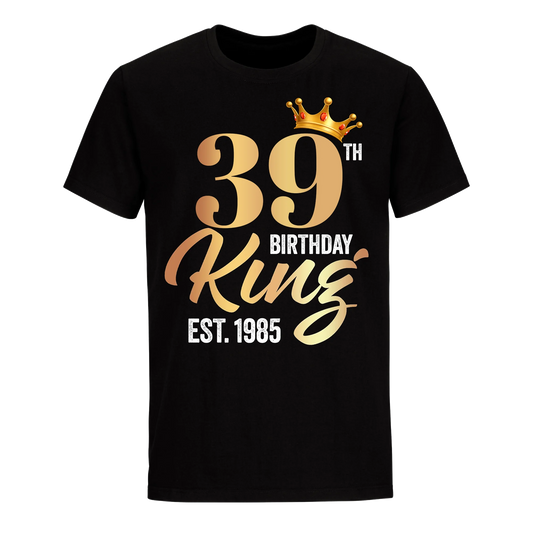 39TH KING BIRTHDAY EST. 1985 UNISEX SHIRT