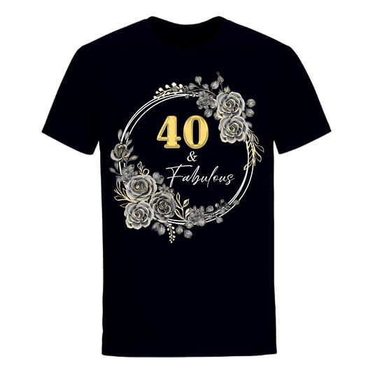 40 & FABULOUS UNISEX SHIRT