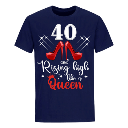 40 AND RISING HIGH LIKE A QUEEN UNISEX SHIRT