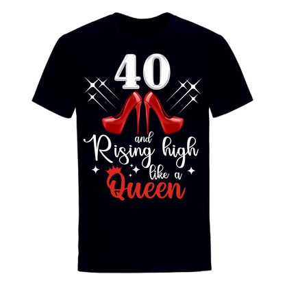 40 AND RISING HIGH LIKE A QUEEN UNISEX SHIRT