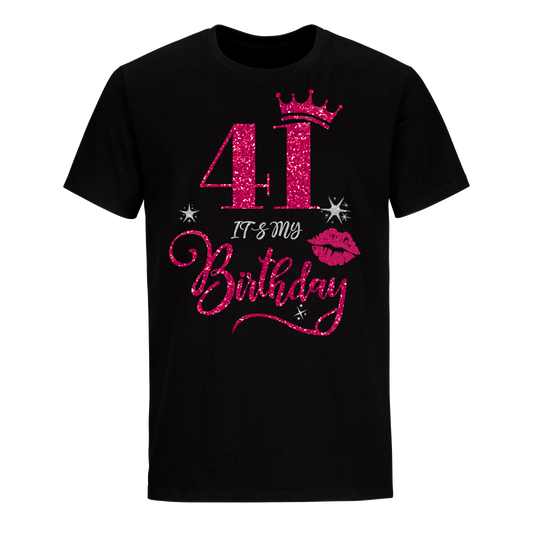 41 IT'S MY BIRTHDAY UNISEX SHIRT