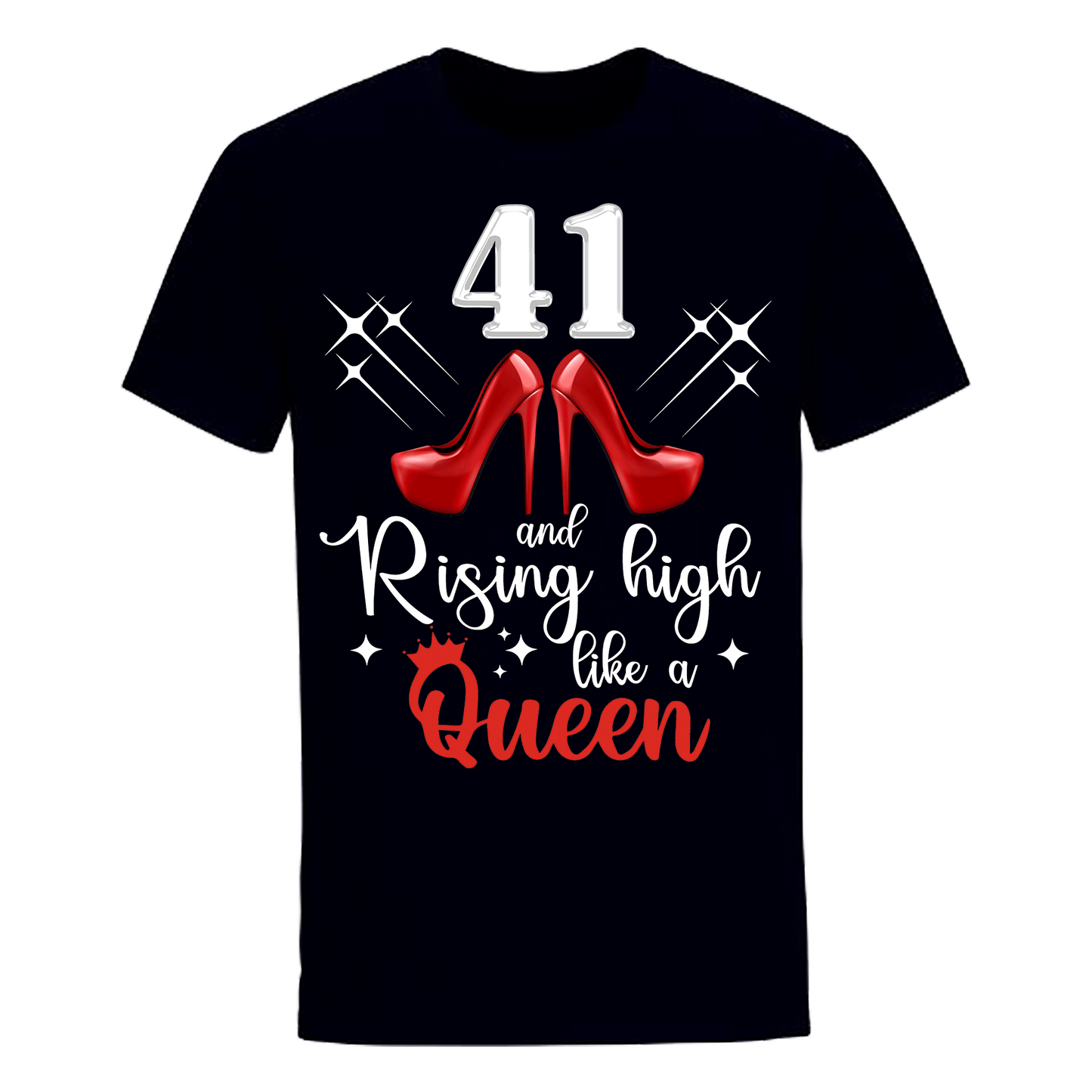 41 and Rising High like a queen unisex shirt