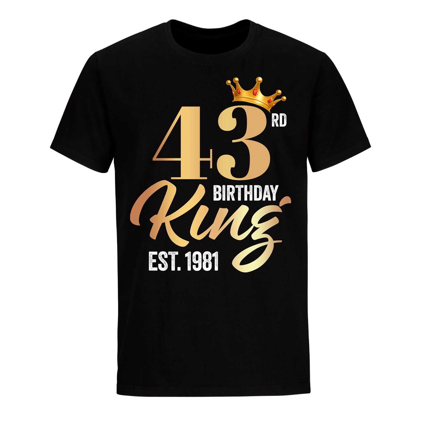 43RD KING BIRTHDAY EST. 1981 UNISEX SHIRT