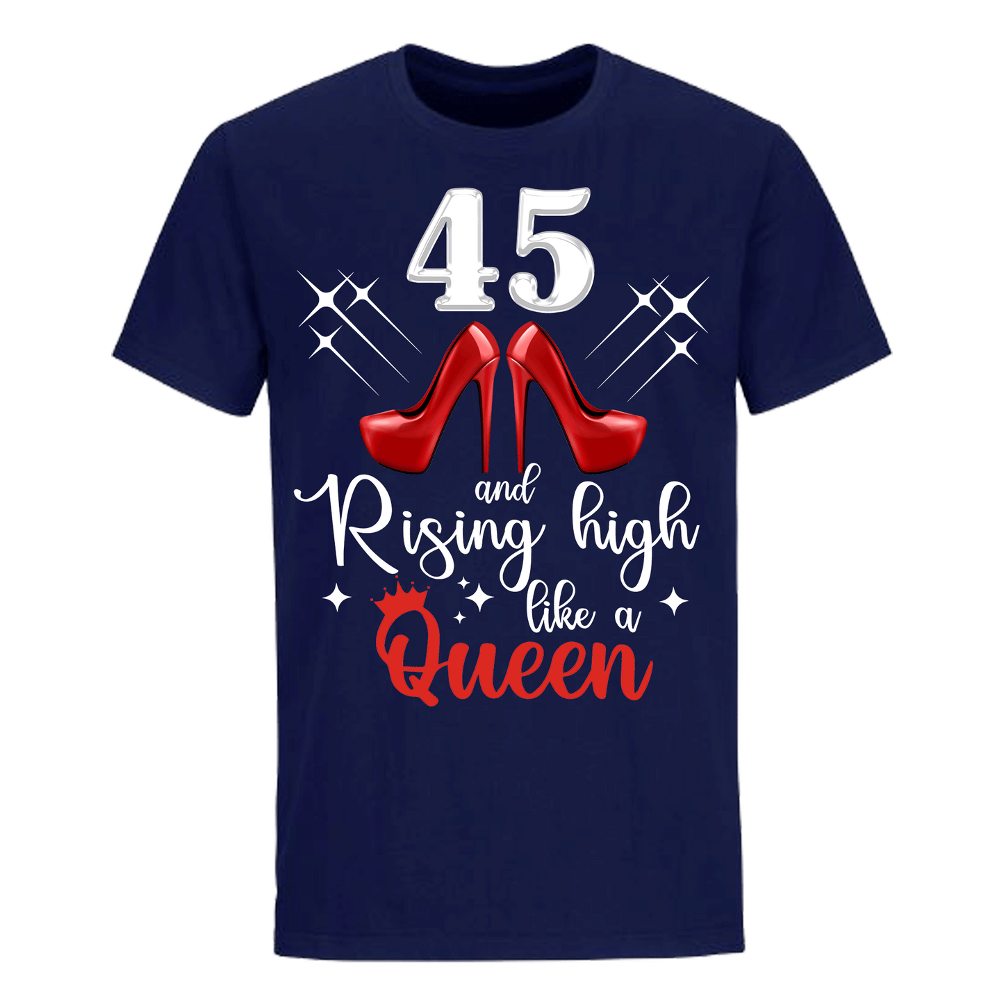 45 AND RISING HIGH LIKE A QUEEN UNISEX SHIRT
