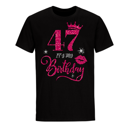 47 IT'S MY BIRTHDAY UNISEX SHIRT