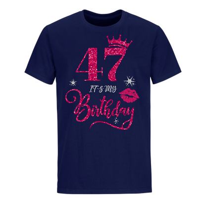 47 IT'S MY BIRTHDAY UNISEX SHIRT