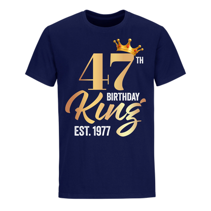 47TH KING BIRTHDAY EST. 1977 UNISEX SHIRT