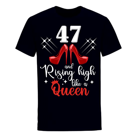 47 and Rising High like a queen unisex shirt