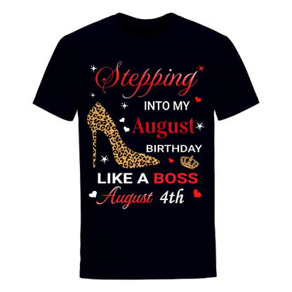 STEPPING INTO AUGUST 4 LIKE A BOSS UNISEX SHIRT