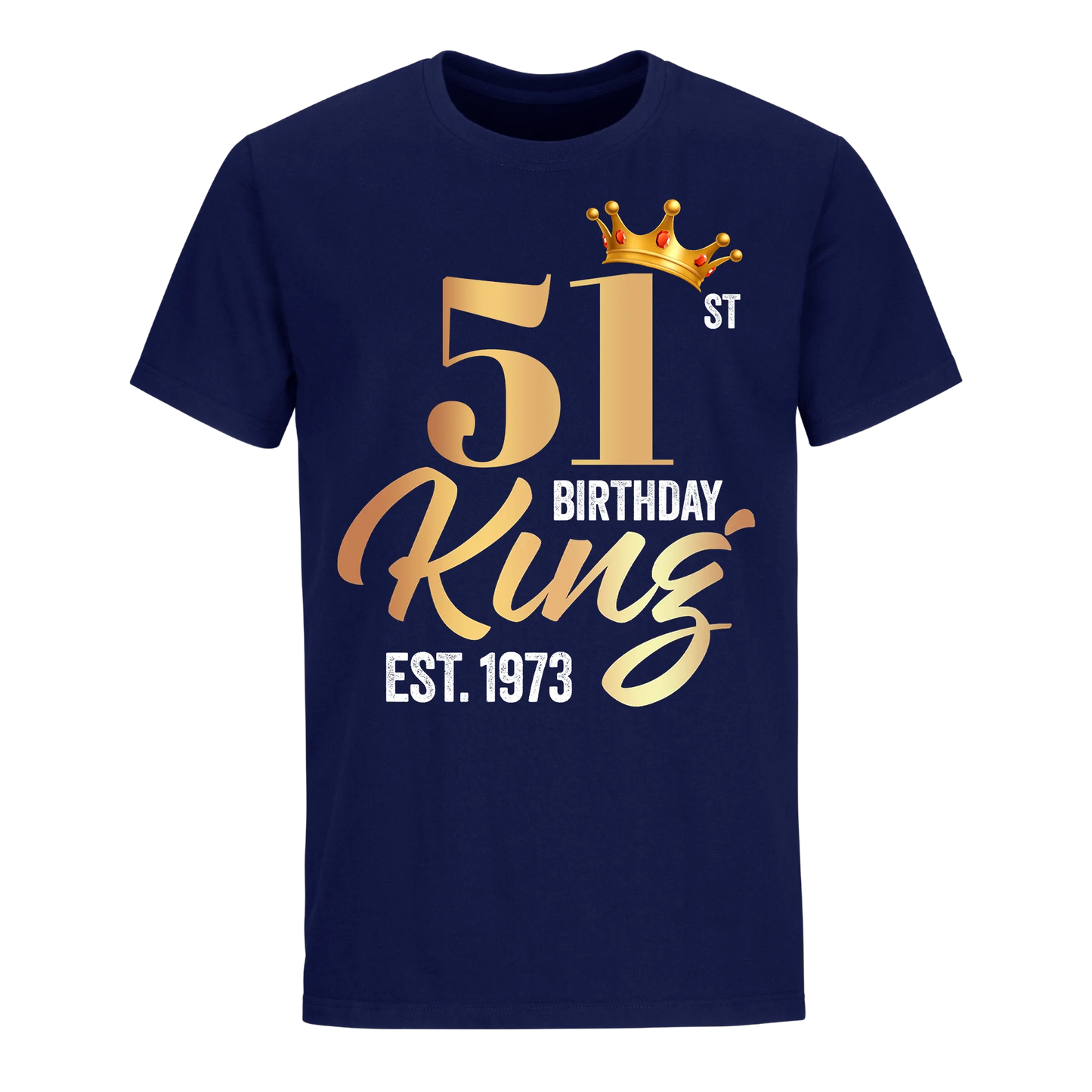 51ST KING BIRTHDAY EST. 1973 UNISEX SHIRT