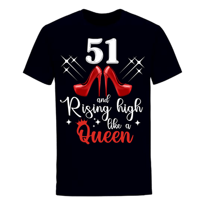 51 and Rising High like a queen unisex shirt