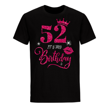 52 IT'S MY BIRTHDAY UNISEX SHIRT