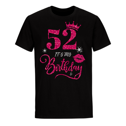 52 IT'S MY BIRTHDAY UNISEX SHIRT