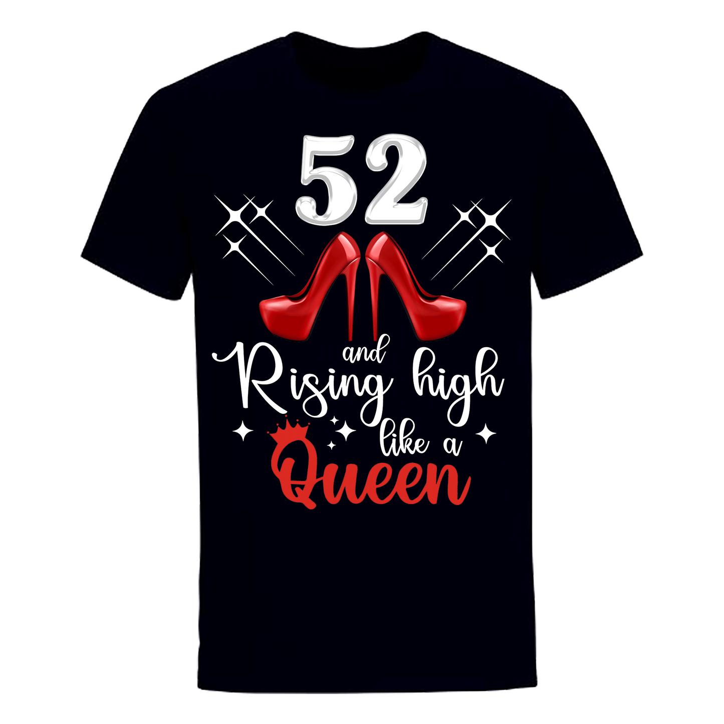 52 and Rising High like a queen unisex shirt