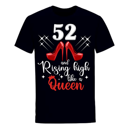 52 and Rising High like a queen unisex shirt