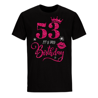 53 IT'S MY BIRTHDAY UNISEX SHIRT