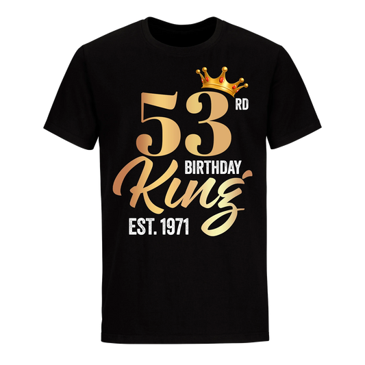 53RD KING BIRTHDAY EST. 1971 UNISEX SHIRT