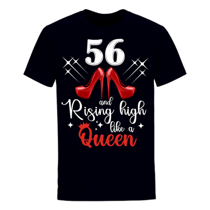 56 AND RISING HIGH LIKE A QUEEN UNISEX SHIRT