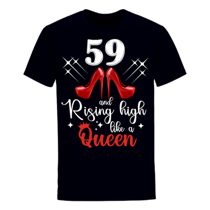59 AND RISING HIGH LIKE A QUEEN UNISEX SHIRT