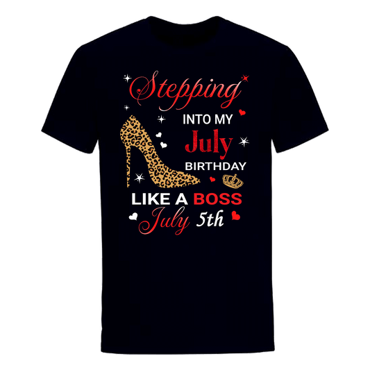 STEPPING INTO JULY 5 LIKE A BOSS UNISEX SHIRT