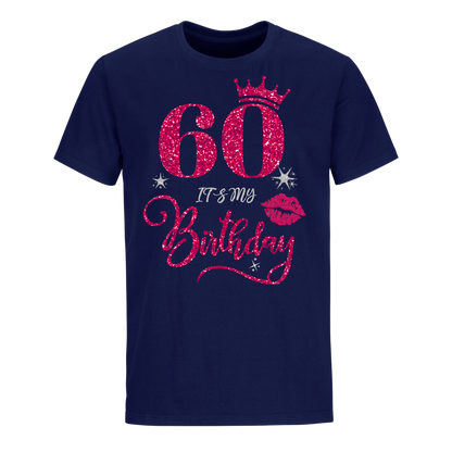 60 IT'S MY BIRTHDAY UNISEX SHIRT