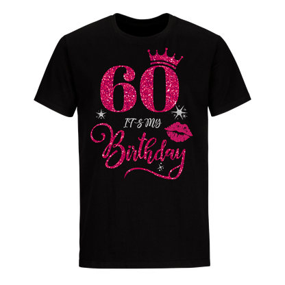 60 IT'S MY BIRTHDAY UNISEX SHIRT