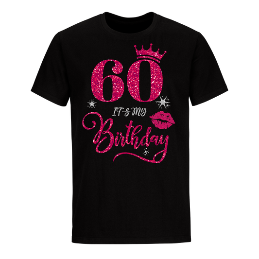 60 IT'S MY BIRTHDAY UNISEX SHIRT