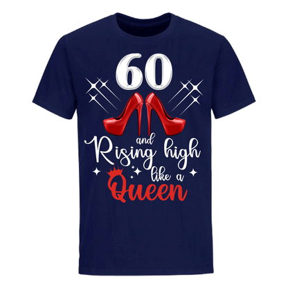 60 AND RISING HIGH LIKE A QUEEN UNISEX SHIRT