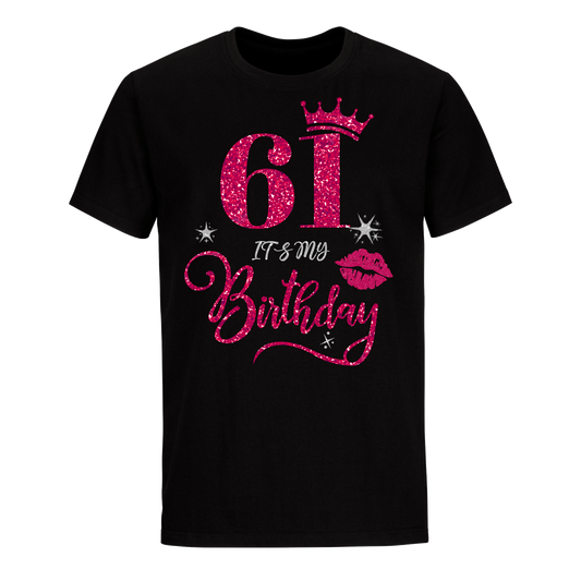 61 IT'S MY BIRTHDAY UNISEX SHIRT