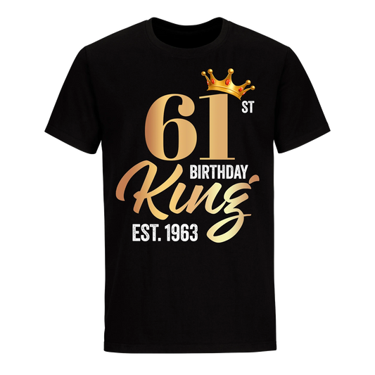 61ST KING BIRTHDAY EST. 1963 UNISEX SHIRT