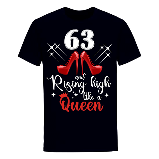 63 AND RISING HIGH LIKE A QUEEN UNISEX SHIRT