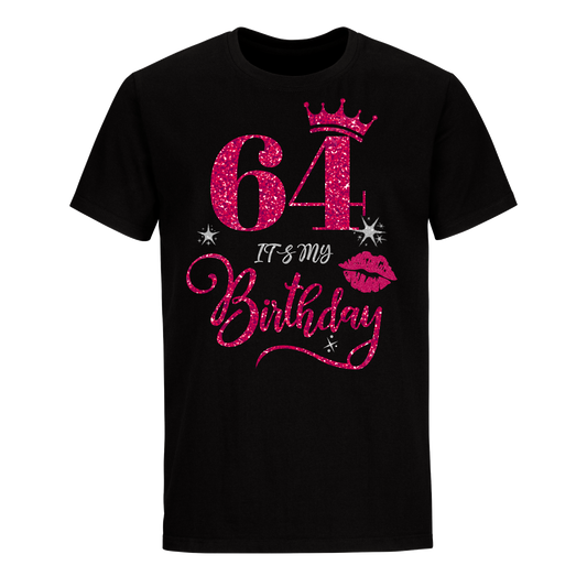 64 IT'S MY BIRTHDAY UNISEX SHIRT