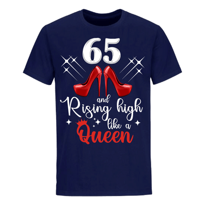 65and Rising High like a queen unisex shirt