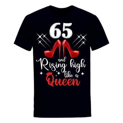 65and Rising High like a queen unisex shirt