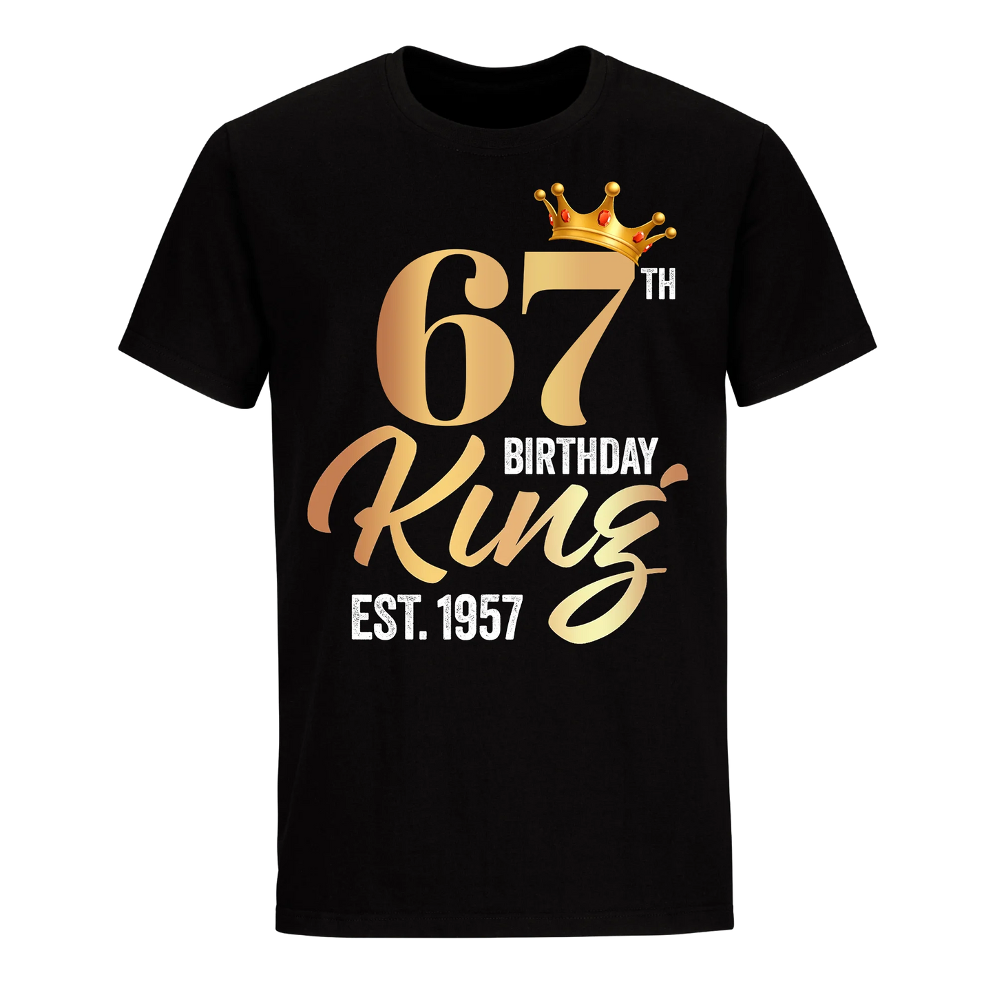 67TH KING BIRTHDAY EST. 1957 UNISEX SHIRT