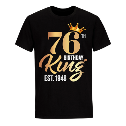 76TH KING BIRTHDAY EST. 1948 UNISEX SHIRT