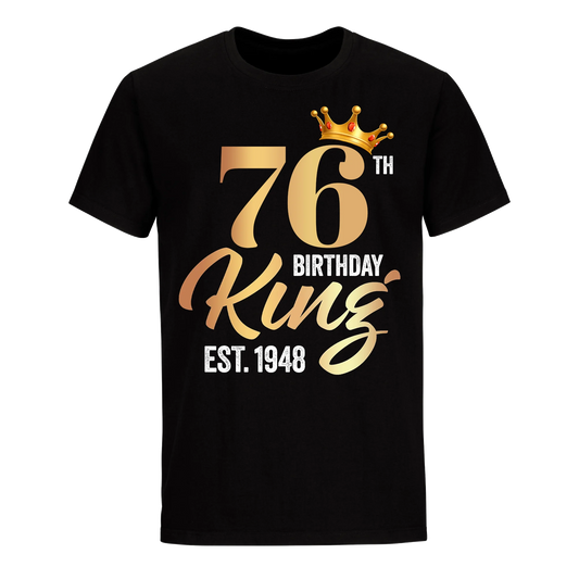 76TH KING BIRTHDAY EST. 1948 UNISEX SHIRT