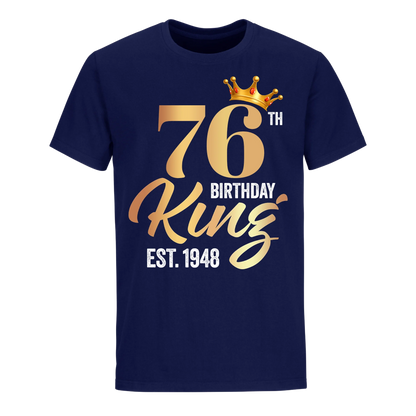 76TH KING BIRTHDAY EST. 1948 UNISEX SHIRT