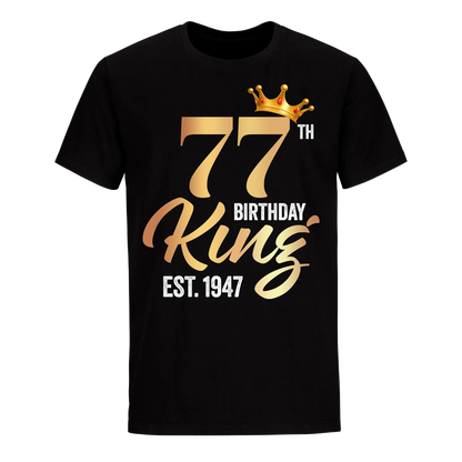 77TH KING BIRTHDAY EST. 1947 UNISEX SHIRT