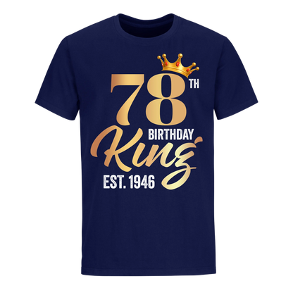 78TH KING BIRTHDAY EST. 1946 UNISEX SHIRT