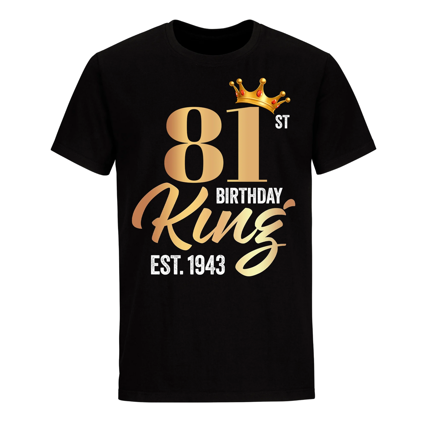 81ST KING BIRTHDAY EST. 1943 UNISEX SHIRT