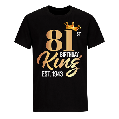 81ST KING BIRTHDAY EST. 1943 UNISEX SHIRT