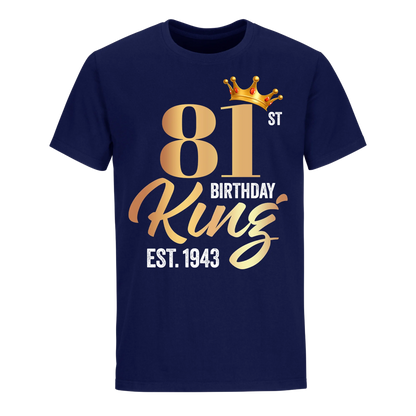 81ST KING BIRTHDAY EST. 1943 UNISEX SHIRT